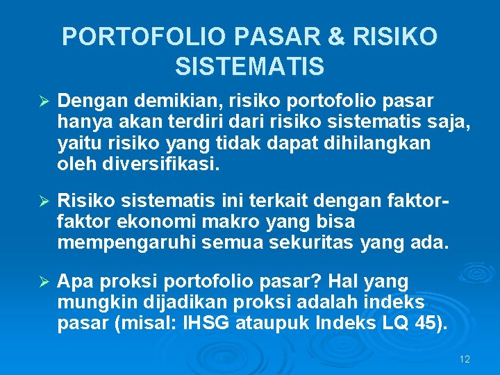 PORTOFOLIO PASAR & RISIKO SISTEMATIS Ø Dengan demikian, risiko portofolio pasar hanya akan terdiri