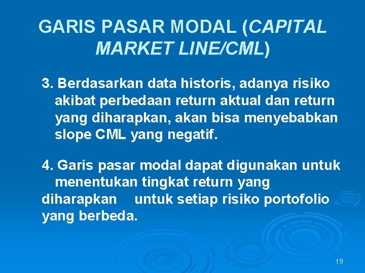 GARIS PASAR MODAL (CAPITAL MARKET LINE/CML) 3. Berdasarkan data historis, adanya risiko akibat perbedaan
