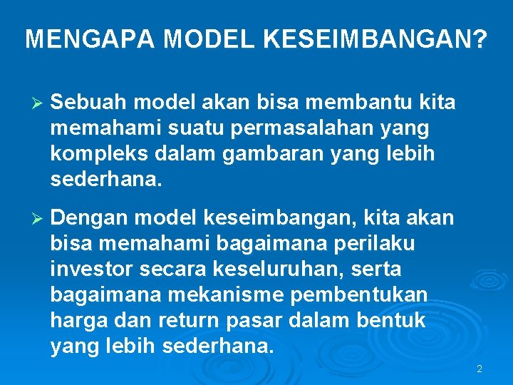 MENGAPA MODEL KESEIMBANGAN? Ø Sebuah model akan bisa membantu kita memahami suatu permasalahan yang