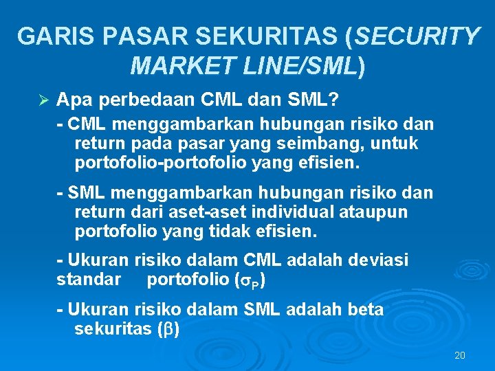 GARIS PASAR SEKURITAS (SECURITY MARKET LINE/SML) Ø Apa perbedaan CML dan SML? - CML