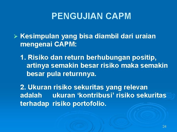 PENGUJIAN CAPM Ø Kesimpulan yang bisa diambil dari uraian mengenai CAPM: 1. Risiko dan