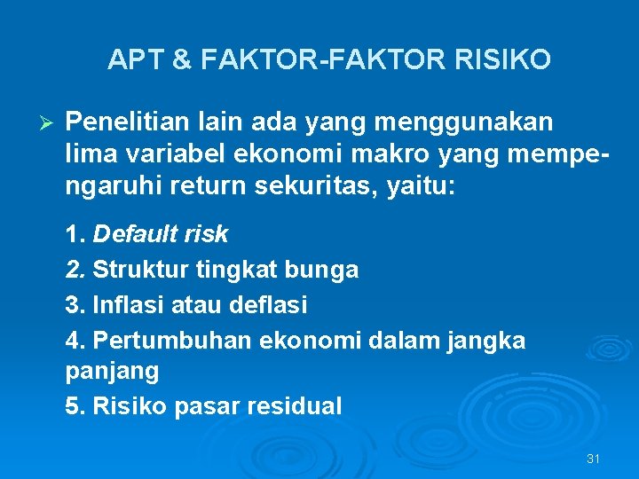 APT & FAKTOR-FAKTOR RISIKO Ø Penelitian lain ada yang menggunakan lima variabel ekonomi makro