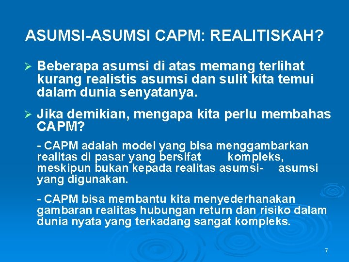 ASUMSI-ASUMSI CAPM: REALITISKAH? Ø Beberapa asumsi di atas memang terlihat kurang realistis asumsi dan