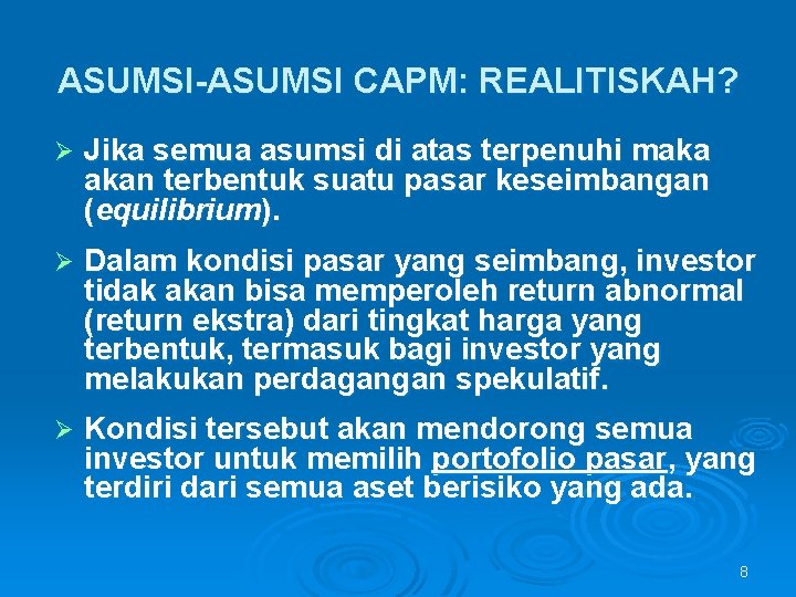 ASUMSI-ASUMSI CAPM: REALITISKAH? Ø Jika semua asumsi di atas terpenuhi maka akan terbentuk suatu