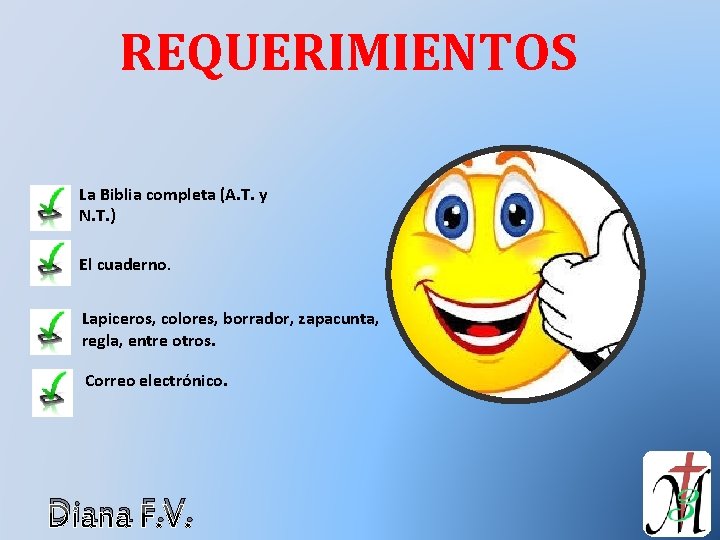 REQUERIMIENTOS La Biblia completa (A. T. y N. T. ) El cuaderno. Lapiceros, colores,