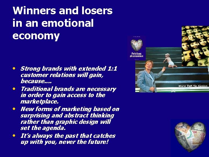 Winners and losers in an emotional economy • Strong brands with extended 1: 1