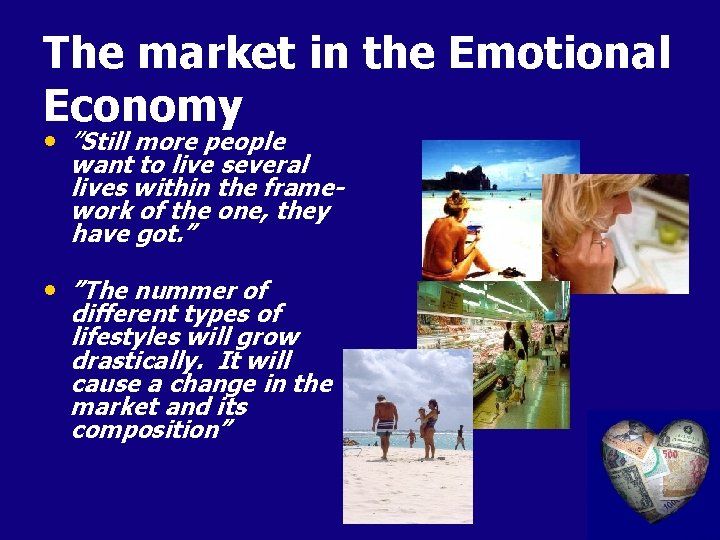 The market in the Emotional Economy • ”Still more people want to live several
