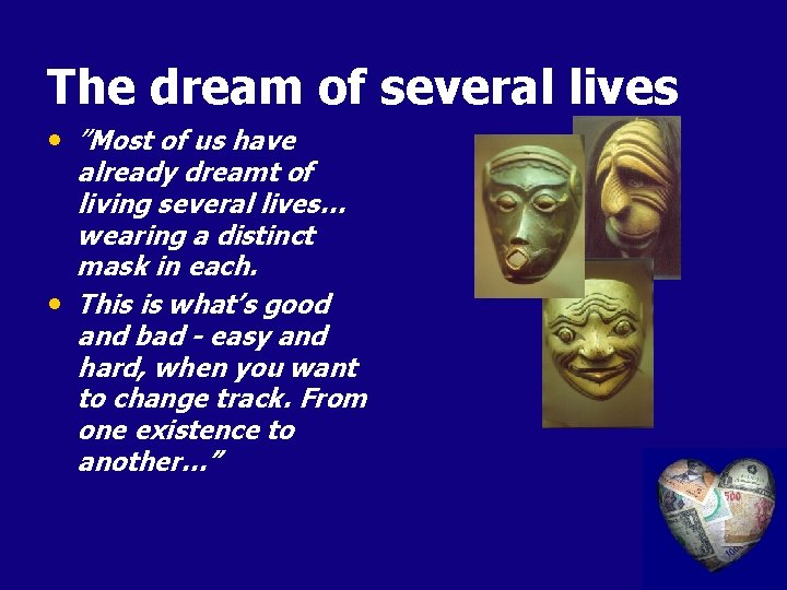 The dream of several lives • ”Most of us have already dreamt of living