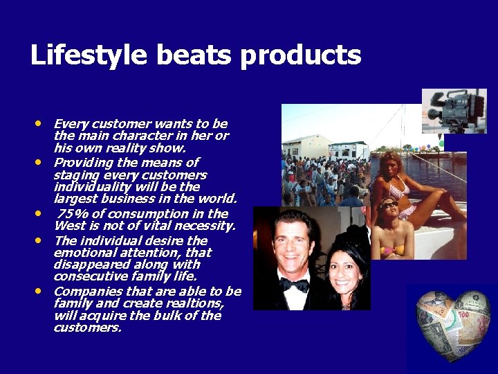 Lifestyle beats products • Every customer wants to be • • the main character