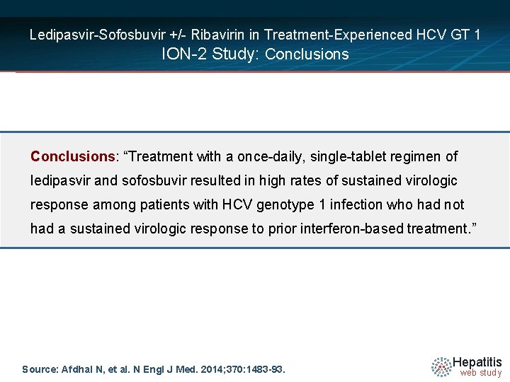 Ledipasvir-Sofosbuvir +/- Ribavirin in Treatment-Experienced HCV GT 1 ION-2 Study: Conclusions: “Treatment with a