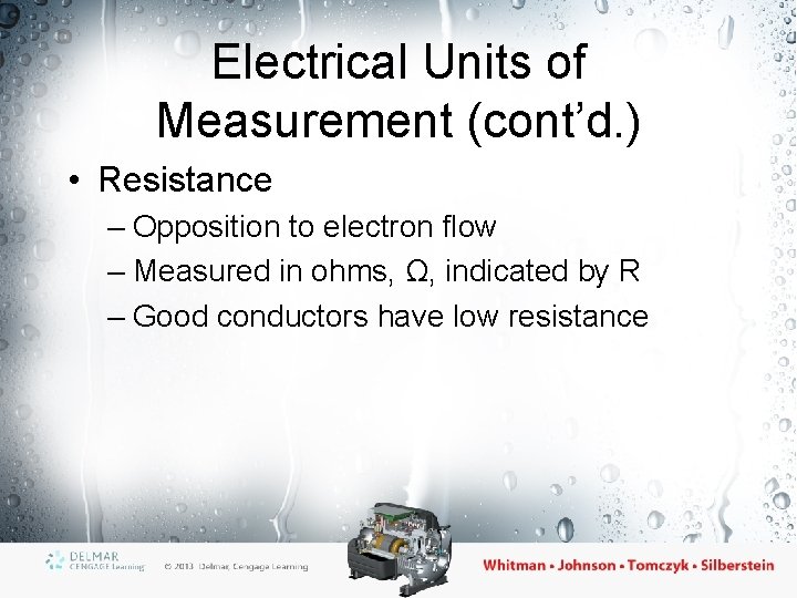 Electrical Units of Measurement (cont’d. ) • Resistance – Opposition to electron flow –