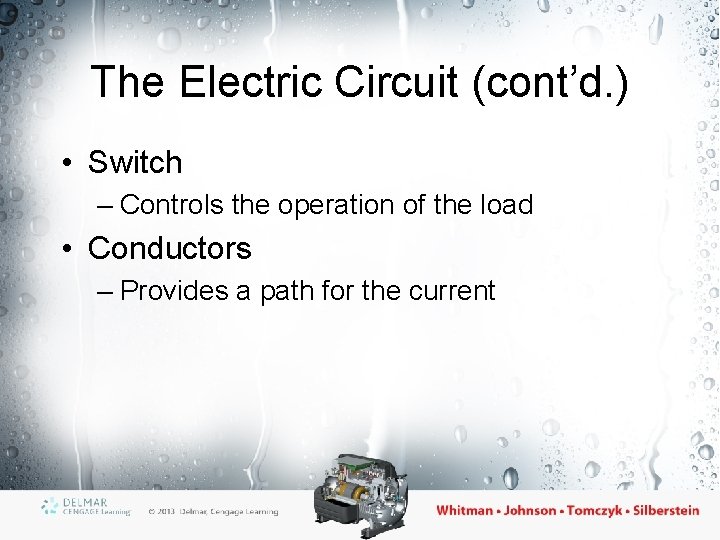 The Electric Circuit (cont’d. ) • Switch – Controls the operation of the load