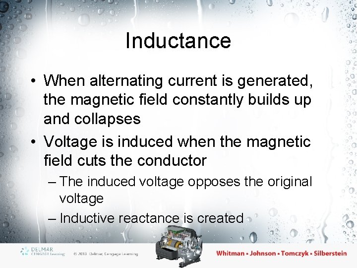 Inductance • When alternating current is generated, the magnetic field constantly builds up and