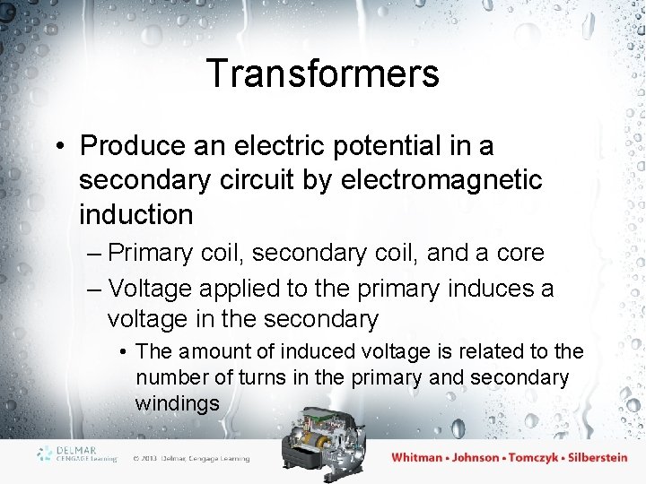 Transformers • Produce an electric potential in a secondary circuit by electromagnetic induction –