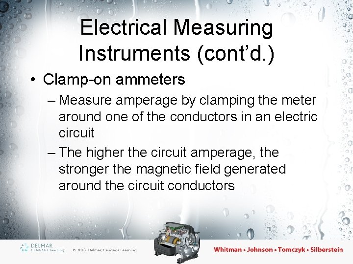 Electrical Measuring Instruments (cont’d. ) • Clamp-on ammeters – Measure amperage by clamping the
