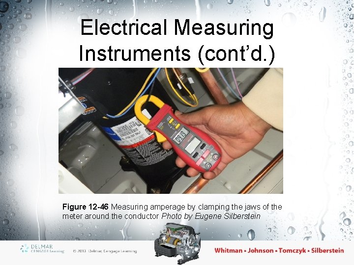Electrical Measuring Instruments (cont’d. ) Figure 12 -46 Measuring amperage by clamping the jaws