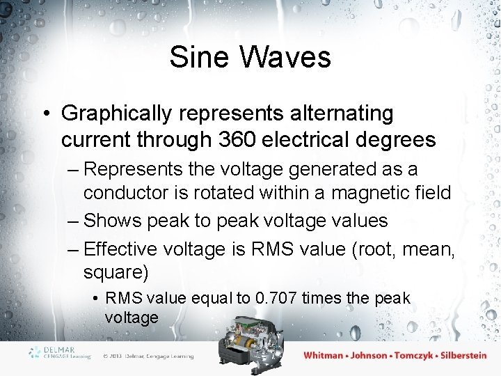 Sine Waves • Graphically represents alternating current through 360 electrical degrees – Represents the