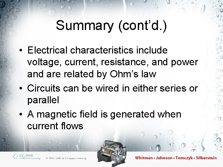 Summary (cont’d. ) • Electrical characteristics include voltage, current, resistance, and power and are