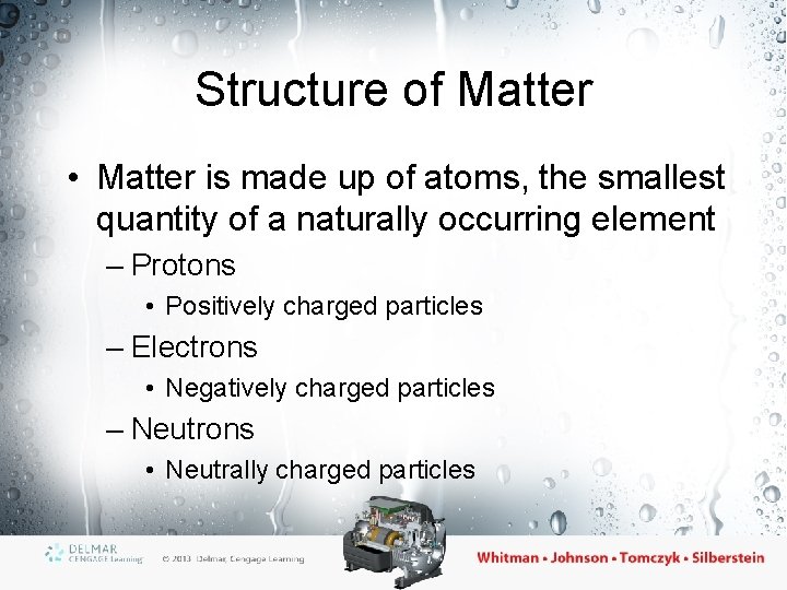 Structure of Matter • Matter is made up of atoms, the smallest quantity of