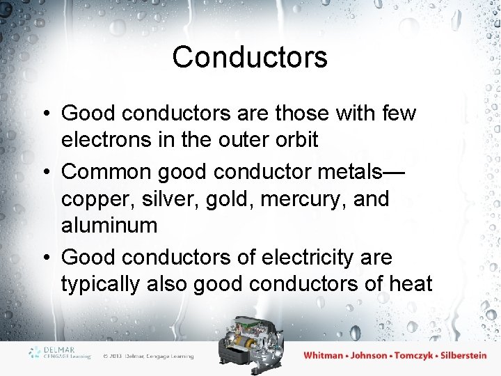 Conductors • Good conductors are those with few electrons in the outer orbit •