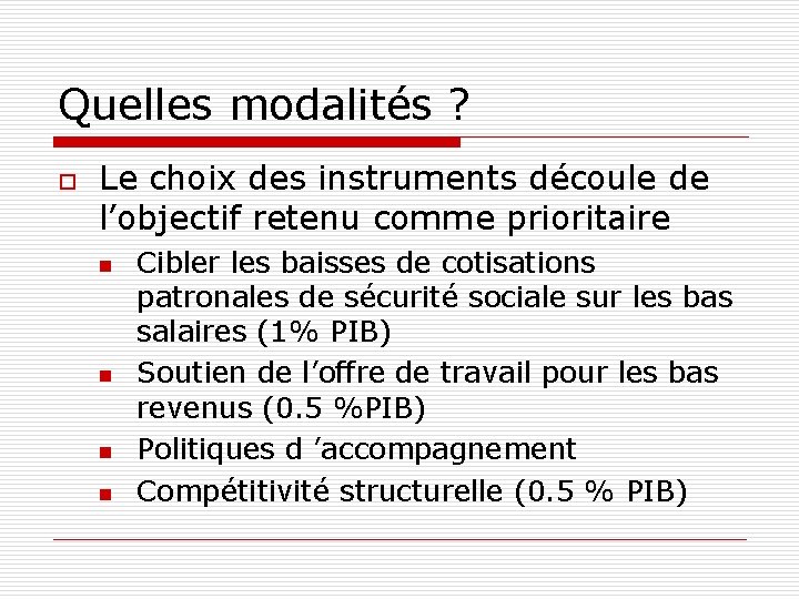 Quelles modalités ? o Le choix des instruments découle de l’objectif retenu comme prioritaire