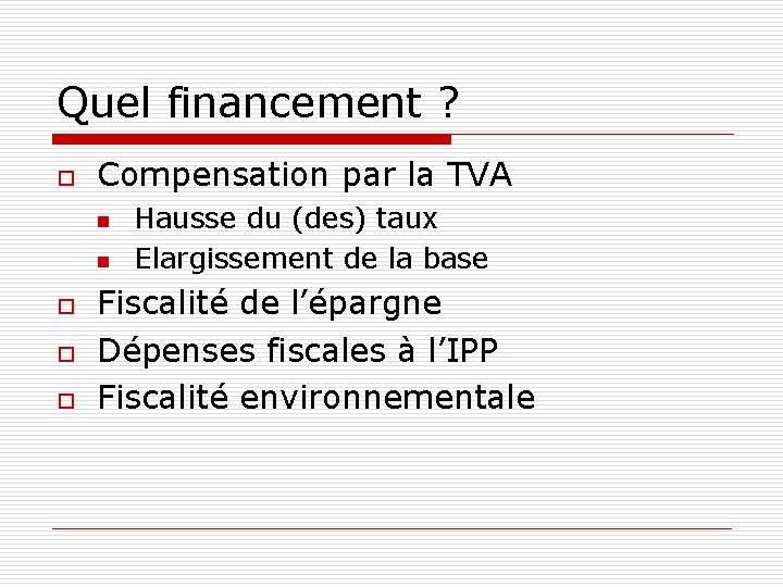 Quel financement ? o Compensation par la TVA n n o o o Hausse