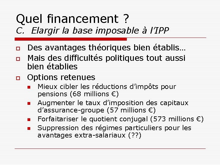 Quel financement ? C. Elargir la base imposable à l’IPP o o o Des