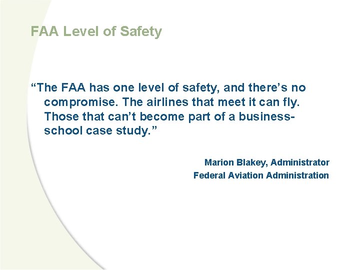 FAA Level of Safety “The FAA has one level of safety, and there’s no