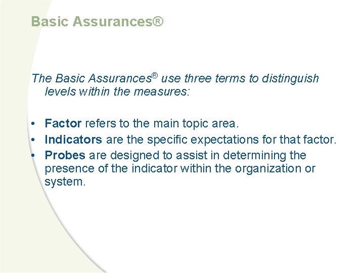 Basic Assurances® The Basic Assurances® use three terms to distinguish levels within the measures: