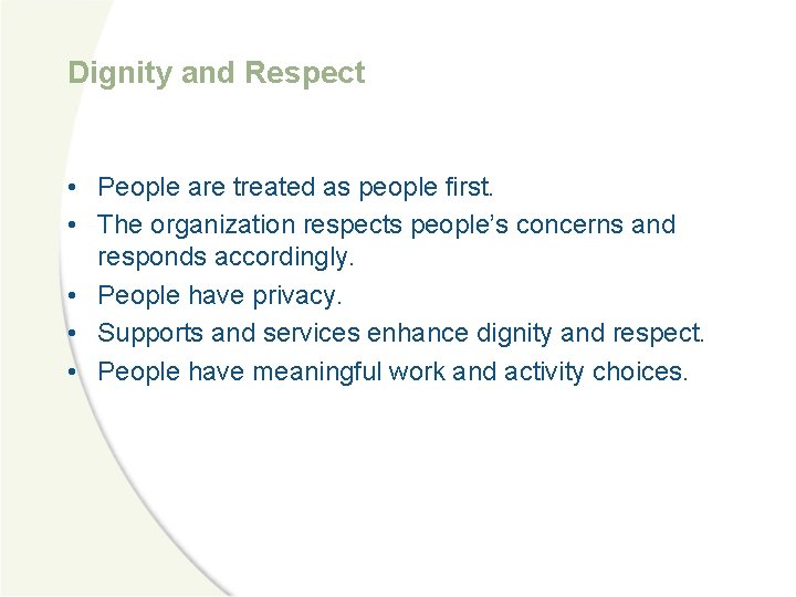 Dignity and Respect • People are treated as people first. • The organization respects