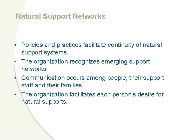 Natural Support Networks • Policies and practices facilitate continuity of natural support systems. •