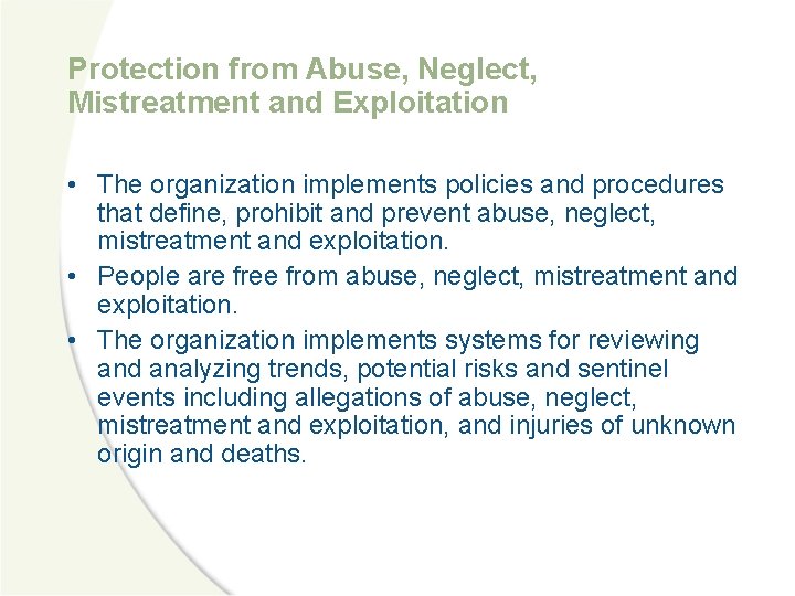 Protection from Abuse, Neglect, Mistreatment and Exploitation • The organization implements policies and procedures