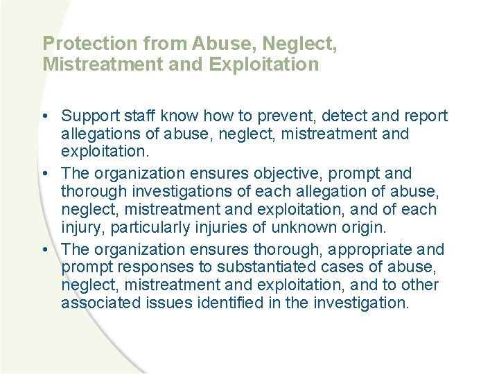 Protection from Abuse, Neglect, Mistreatment and Exploitation • Support staff know how to prevent,