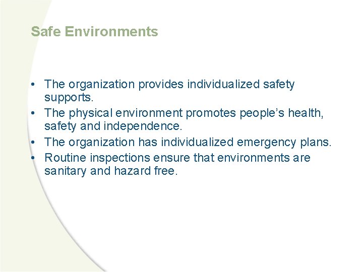 Safe Environments • The organization provides individualized safety supports. • The physical environment promotes