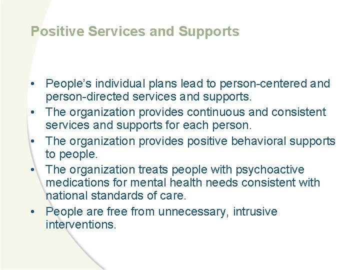 Positive Services and Supports • People’s individual plans lead to person-centered and person-directed services