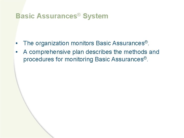 Basic Assurances® System • The organization monitors Basic Assurances®. • A comprehensive plan describes