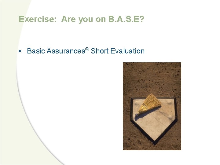 Exercise: Are you on B. A. S. E? • Basic Assurances® Short Evaluation 