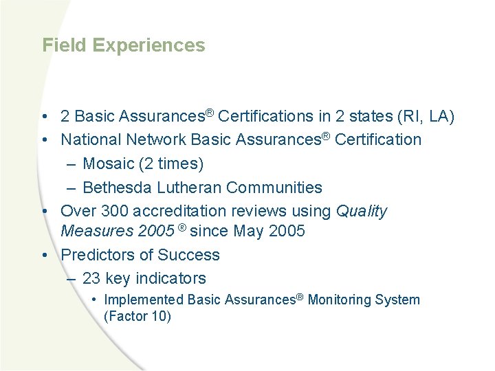 Field Experiences • 2 Basic Assurances® Certifications in 2 states (RI, LA) • National