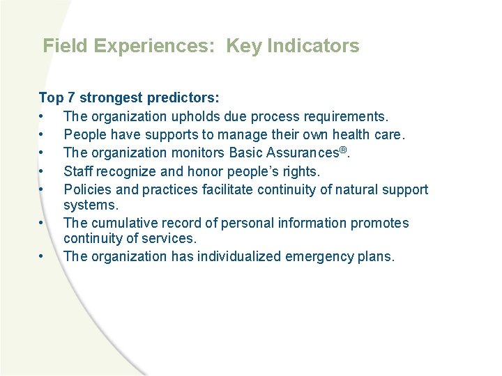 Field Experiences: Key Indicators Top 7 strongest predictors: • The organization upholds due process