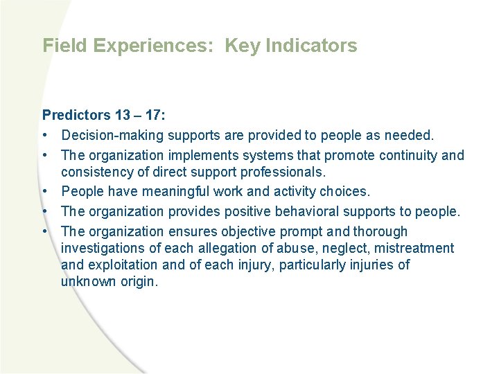 Field Experiences: Key Indicators Predictors 13 – 17: • Decision-making supports are provided to