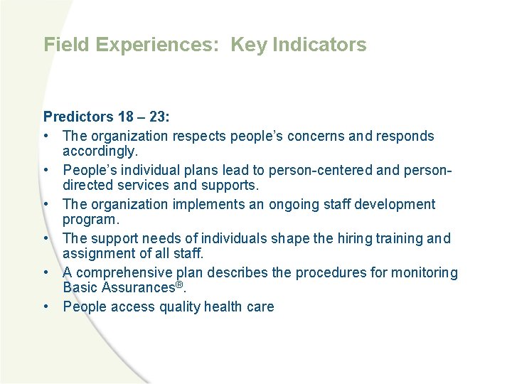 Field Experiences: Key Indicators Predictors 18 – 23: • The organization respects people’s concerns