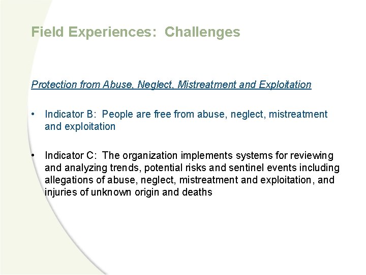 Field Experiences: Challenges Protection from Abuse, Neglect, Mistreatment and Exploitation • Indicator B: People