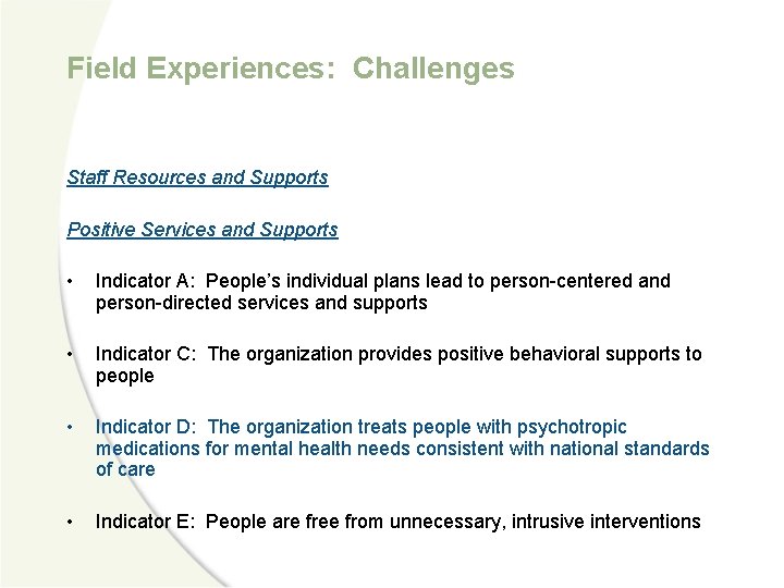 Field Experiences: Challenges Staff Resources and Supports Positive Services and Supports • Indicator A: