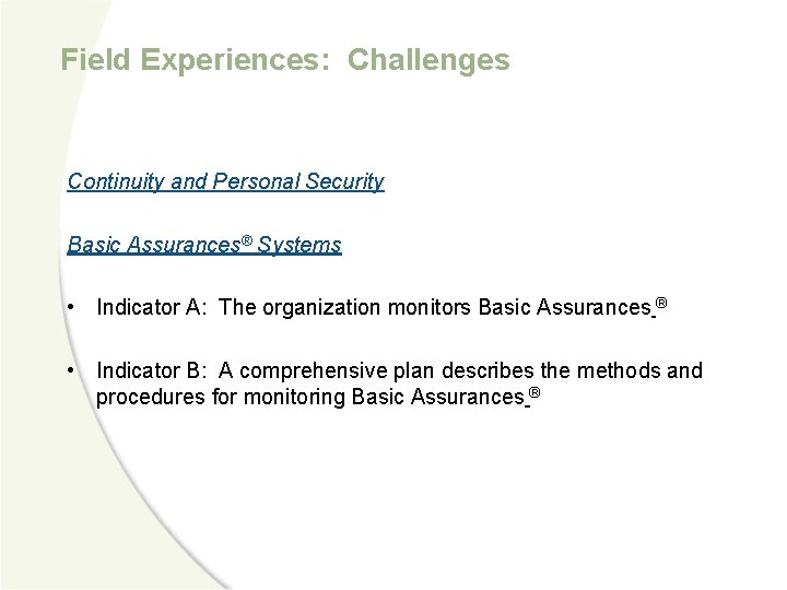 Field Experiences: Challenges Continuity and Personal Security Basic Assurances® Systems • Indicator A: The
