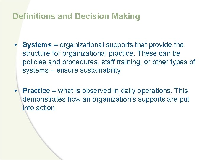 Definitions and Decision Making • Systems – organizational supports that provide the structure for