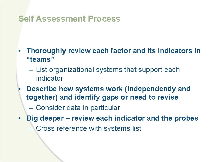 Self Assessment Process • Thoroughly review each factor and its indicators in “teams” –
