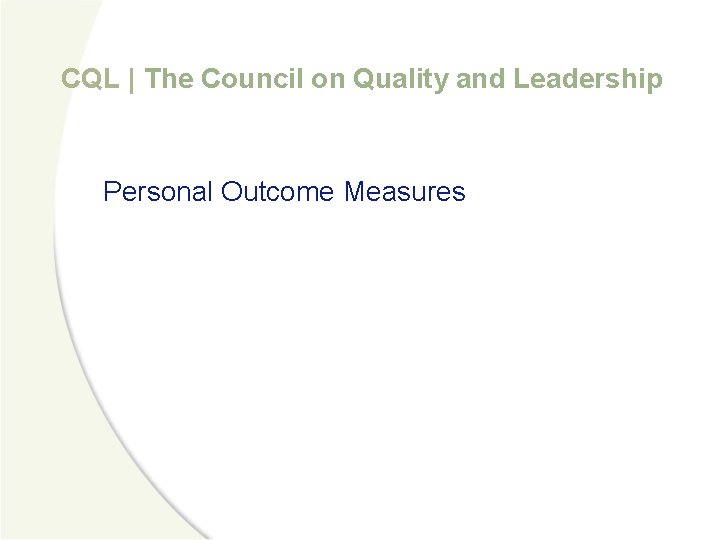 CQL | The Council on Quality and Leadership Personal Outcome Measures 