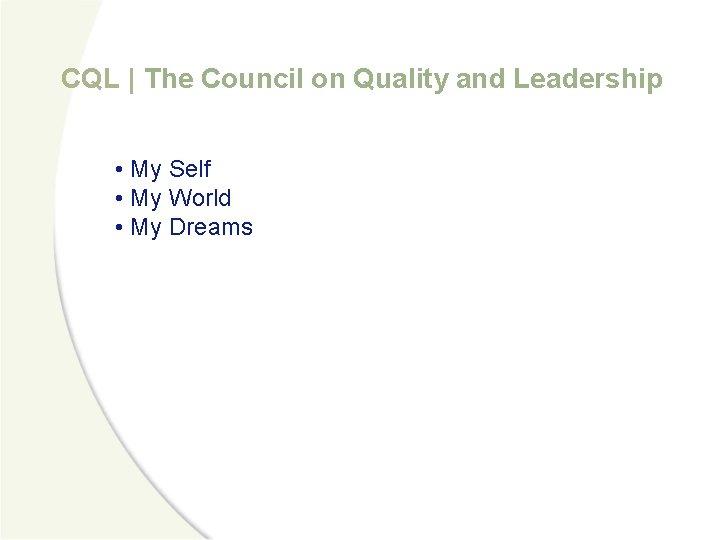 CQL | The Council on Quality and Leadership • My Self • My World