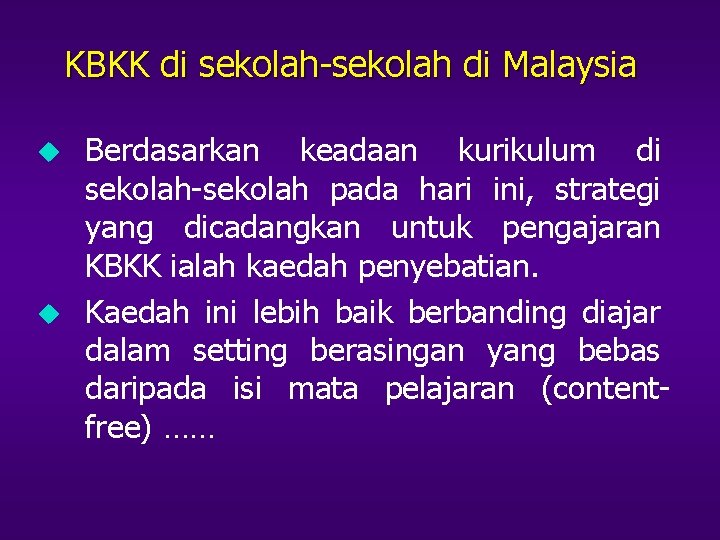 KBKK di sekolah-sekolah di Malaysia u u Berdasarkan keadaan kurikulum di sekolah-sekolah pada hari