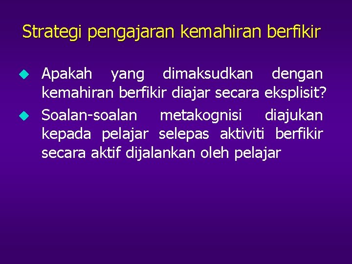 Strategi pengajaran kemahiran berfikir u u Apakah yang dimaksudkan dengan kemahiran berfikir diajar secara